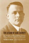 The Lesson of Carl Schmitt: Four Chapters on the Distinction Between Political Theology and Political Philosophy