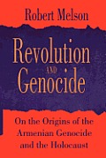 Revolution & Genocide On the Origins of the Armenian Genocide & the Holocaust