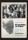 El Lissitzky on Paper: Print Culture, Architecture, Politics, 1919-1933