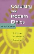 Casuistry and Modern Ethics: A Poetics of Practical Reasoning