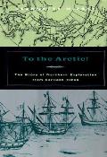 To the Arctic The Story of Northern Exploration from Earliest Times