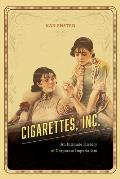 Cigarettes Inc An Intimate History Of Corporate Imperialism