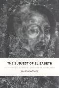 The Subject of Elizabeth: Authority, Gender, and Representation