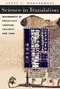 Science in Translation: Movements of Knowledge through Cultures and Time