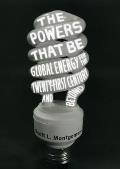 The Powers That Be: Global Energy for the Twenty-First Century and Beyond