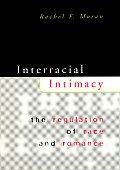 Interracial Intimacy: The Regulation of Race and Romance