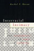 Interracial Intimacy The Regulation of Race & Romance