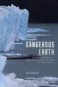 Dangerous Earth What We Wish We Knew about Volcanoes Hurricanes Climate Change Earthquakes & More