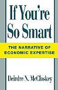 If Youre So Smart The Narrative of Economic Expertise