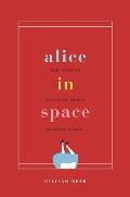 Alice in Space The Sideways Victorian World of Lewis Carroll