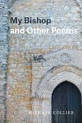 My Bishop & Other Poems