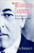 The Wilsonian Century: U.S. Foreign Policy since 1900