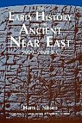 Early History of the Ancient Near East 9000 2000 B C