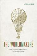 The Worldmakers: Global Imagining in Early Modern Europe