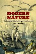 Modern Nature The Rise of the Biological Perspective in Germany
