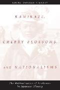 Kamikaze Cherry Blossoms & Nationalisms The Militarization of Aesthetics in Japanese History