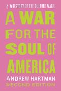 War For The Soul Of America Second Edition A History Of The Culture Wars