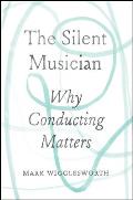 Silent Musician Why Conducting Matters