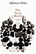 The Tewa World: Space, Time, Being and Becoming in a Pueblo Society