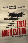 Total Mobilization World War II & American Literature