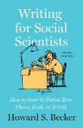 Writing For Social Scientists How To Start & Finish Your Thesis Book Or Article Third Edition