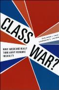 Class War?: What Americans Really Think about Economic Inequality