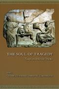 Soul Of Tragedy Essays On Athenian Drama