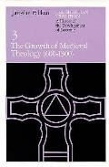 Growth Of Medieval Theology 600 1300 Volume 3 The Christian Tradition A History of the Development of Doctrine