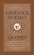 Daily Sherlock Holmes A Year of Quotes from the Case Book of the Worlds Greatest Detective