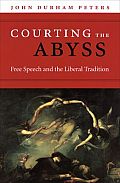 Courting the Abyss Free Speech & the Liberal Tradition