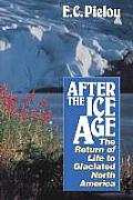 After the Ice Age The Return of Life to Glaciated North America