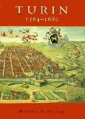 Turin 1564 1680 Urban Design Military Culture & the Creation of the Absolutist Capital