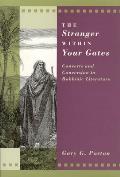 Stranger Within Your Gates Converts & Conversion in Rabbinic Literature