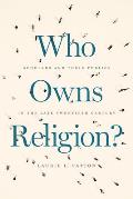Who Owns Religion Scholars & Their Publics in the Late Twentieth Century