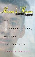 Mema's House, Mexico City: On Transvestites, Queens, and Machos