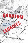 Quantum Legacies Dispatches from an Uncertain World