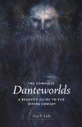 Complete Danteworlds A Readers Guide to the Divine Comedy