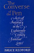 Converse Of The Pen Acts Of Intimacy In the Eighteenth Century Familiar Letter