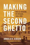 Making the Second Ghetto Race & Housing in Chicago 1940 1960