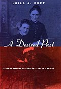 Desired Past A Short History of Same Sex Love in America