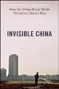 Invisible China How the Urban Rural Divide Threatens Chinas Rise
