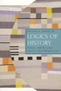 Logics of History Social Theory & Social Transformation