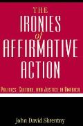 Ironies of Affirmative Action Politics Culture & Justice in America