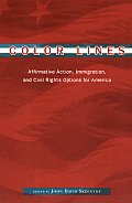 Color Lines: Affirmative Action, Immigration, and Civil Rights Options for America