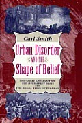 Urban Disorder & the Shape of Belief The Great Chicago Fire the Haymarket Bomb & the Model Town of Pullman