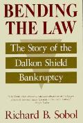 Bending the Law The Story of the Dalkon Shield Bankruptcy