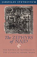 The Zephyrs of Najd: The Poetics of Nostalgia in the Classical Arabic Nasib