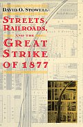 Streets Railroads & the Great Strike of 1877