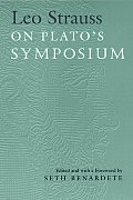 Leo Strauss On Platos Symposium