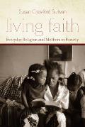 Living Faith Living Faith Living Faith Everyday Religion & Mothers in Poverty Everyday Religion & Mothers in Poverty Everyday Religion & Mother